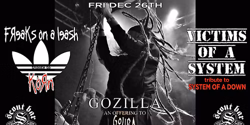 Freaks on a Leash- a tribute to KORN + Victims of a System + Gozilla- an offering to Gojria