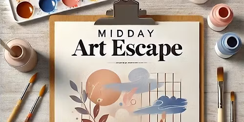 Midday Art Escape: Paint | Unwind | Create