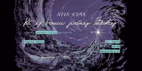 Nova Koma albuma ''K\u0101 es braucu sir\u0113nas l\u016bkoties'' prezent\u0101cijas koncerts
