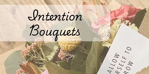 Intention Bouquets