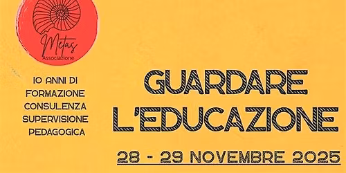 Guardare l'educazione - Decennale Associazione Metas - Workshop