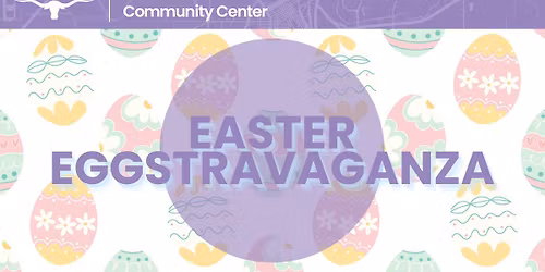 Easter Eggstravaganza | Thomas Place Community Center 
