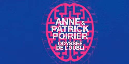 ANNE ET PATRICK POIRIER; ODYSS\u00c9E DE L'OUBLI