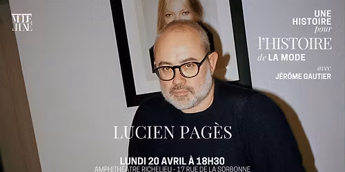 \u00ab Une histoire pour l\u2019Histoire de la Mode \u00bb avec Lucien Pag\u00e8s