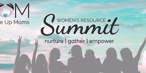 2026 Women's Resource Summit: Nurture.Gather.Empower.