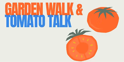 Garden Walk & Tomato Talk - Woodcroft Library