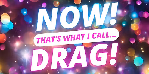 NOW! That's What I Call...DRAG! Gorleston Pavilion!