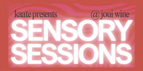 kaate presents: Sensory Sessions
