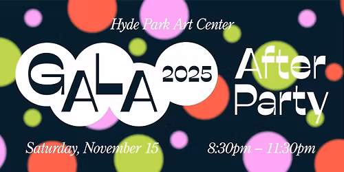Hyde Park Art Center Gala After Party 2025!