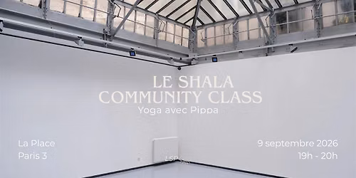 Shala Community Class \u2014 Yoga \u00e0 Paris avec Pippa \u2014 9  septembre