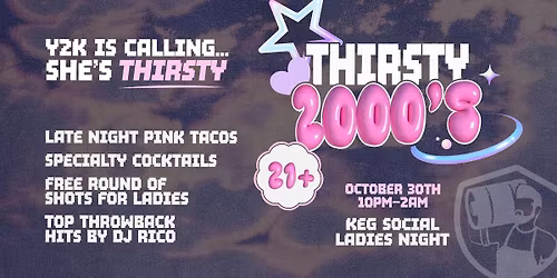 Keg Social Thirsty 2000's Ladies Night!