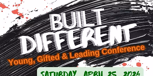 BUILT DIFFERENT: YOUNG, GIFTED & LEADING CONFERENCE