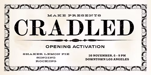 Opening Activation: \u2018CRADLED\u2019 presented by Make Hauser & Wirth