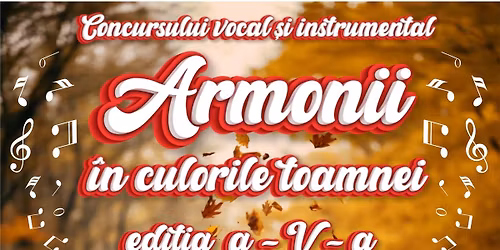 Concursul vocal-instrumental"Armonii in culorile toamnei"Edi\u021bia a V-a