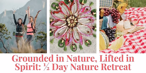 1\/2 Day Nature Retreat: Grounded in Nature, Lifted in Spirit