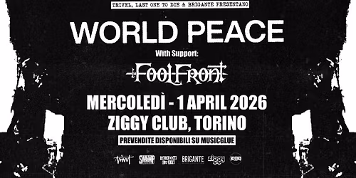 WORLD PEACE + FOOL FRONT @ ZIGGY CLUB, TORINO \/\/ 01.04.2026