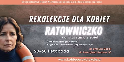 RATOWNICZKO - URATUJ SAMA SIEBIE! - Rekolekcje dla kobiet