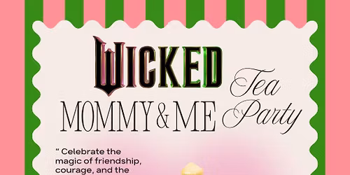 Wicked: Mommy & Me Tea Party