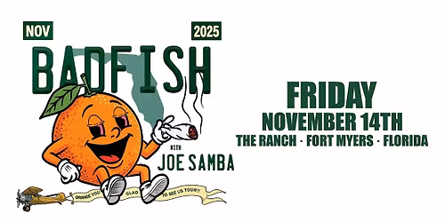 BADFISH "A TRIBUTE TO SUBLIME" w\/ JOE SAMBA - FORT MYERS