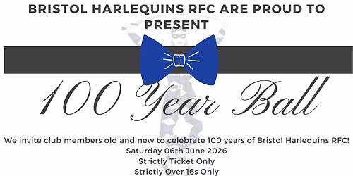 \ud83c\udf89 Bristol Harlequins RFC 100 Year Ball \ud83d\udd35\u26ab\ufe0f\u26aa\ufe0f