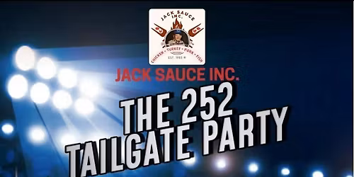 The 252 Tailgate Party Sponsored by Jack Sauce Inc.