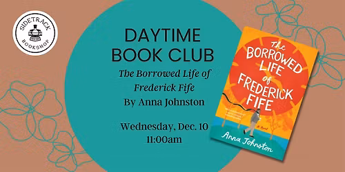 Sidetrack Daytime Book Club - The Borrowed Life of Frederick Fife