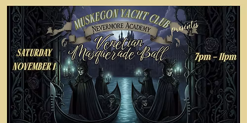 Nevermore Academy Venetian Masquerade Ball by Muskegon Yacht Club