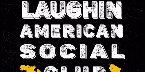 The LAUGHIN AMERICAN SOCIAL CLUB Stand-Up Comedy Show! - July 3rd