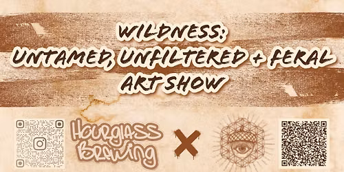 Wildness: Untamed, Unfiltered and Feral Art Show