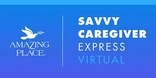 Dementia Class: Savvy Caregiver Express VIRTUAL 1\/20\/2026 - 2\/3\/2026