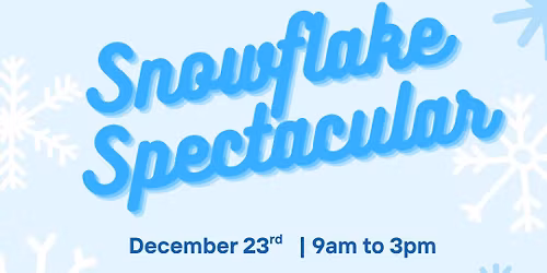Snowflake Spectacular - School's Out Day Camp