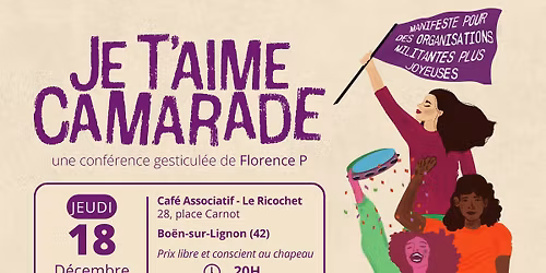 Conf\u00e9rence gesticul\u00e9e "Je t'aime Camarade, manifeste pour des organisations plus joyeuses"