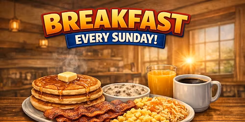 Sunday Breakfast - Donation $11, 10 and under $6