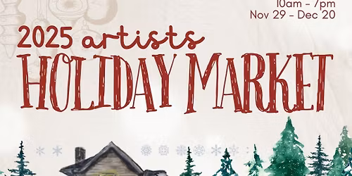 2025 Artists Holiday Market Opening