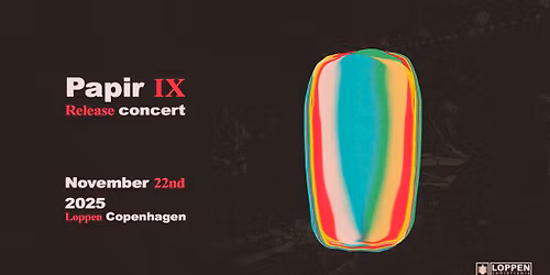Papir - 'IX' Release Concert + support: Cactusfizz \/\/ Loppen