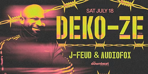 The Downbeat Presents: Deko-ze (TO), J-Feud, Audiofox
