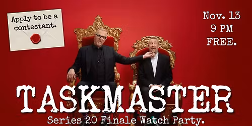 TASKMASTER Series 20 Finale Watch Party \u2014 FREE!
