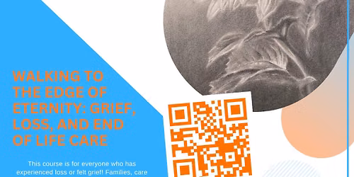 Walking to the Edge of Eternity: Grief, Loss and End of Life Care