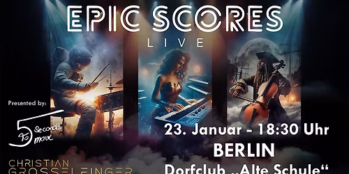 EPIC SCORES LIVE: Film- und Game mit Christian Grosselfinger & 5 sec to mov