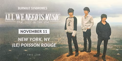 BURNOUT SYNDROMES: ALL WE NEED IS MUSIC USA Tour VIP Upgrade Only - NYC