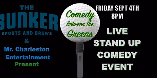 Comedy Between The Greens at THE BUNKER CHS