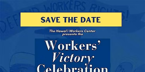 Workers' Victory Celebration: Celebrating 5 Years of the HWC!