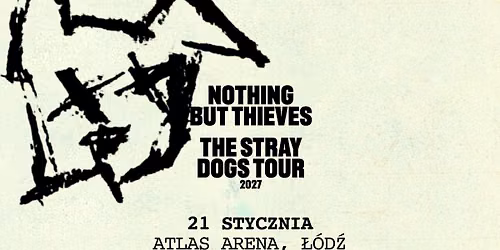 NOTHING BUT THIEVES | 21.01.2027 | ATLAS ARENA, \u0141\u00d3D\u0179