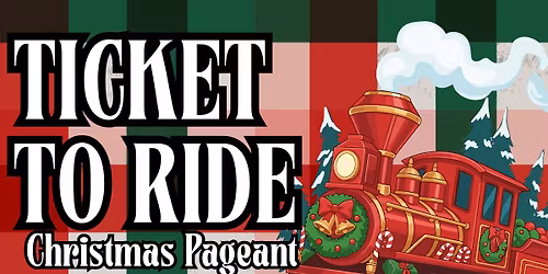 Ticket To Ride: A Christmas Pageant