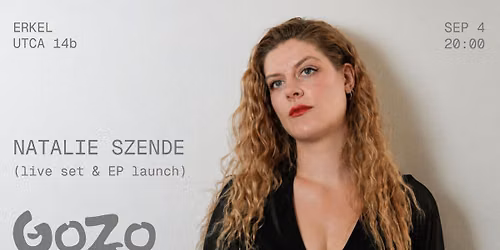GOZO x Natalie Szende (live set & EP launch)