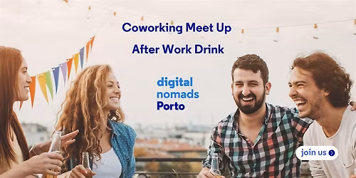 Coworking Meet Up - #22- Digital Nomads Porto