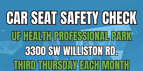 UF Health Hosted - Car Seat Check Up Appt - Jan 22, 2026
