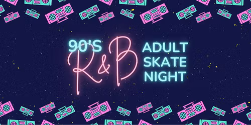 90's R&B Adult Skate Night