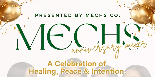 MECHS | It\u2019s Our Anniversary,  A Celebration of Healing, Peace & Intention.