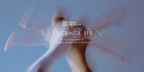 BalletCollective 2025 Season  - ECHOES OF THE UNSEEN - Tues. October 28